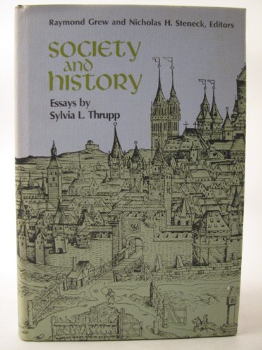 Imagen de archivo de Society and History : Essays by Sylvia L. Thrupp a la venta por Better World Books