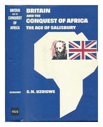 Imagen de archivo de Britain And The Conquest Of Africa:0 The Age Of Salisbury a la venta por MARK POST, BOOKSELLER