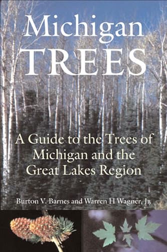 Stock image for Michigan Trees, Revised and Updated: A Guide to the Trees of the Great Lakes Region for sale by Irish Booksellers