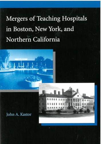 Imagen de archivo de Mergers of Teaching Hospitals in Boston, New York, and Northern California a la venta por Better World Books