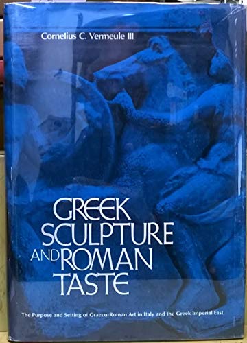 Stock image for Greek Sculpture and Roman Taste: The Purpose and Setting of Graeco-Roman Art in Italy and the Greek Imperial East (Jerome lectures) for sale by Books From California