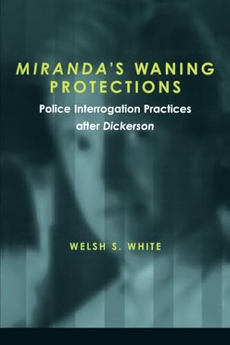 Stock image for Miranda's Waning Protections: Police Interrogation Practices after Dickerson for sale by Midtown Scholar Bookstore