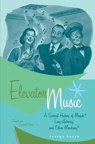 Stock image for Elevator Music : A Surreal History of Muzak, Easy-Listening, and Other Moodsong; Revised and Expanded Edition for sale by Better World Books