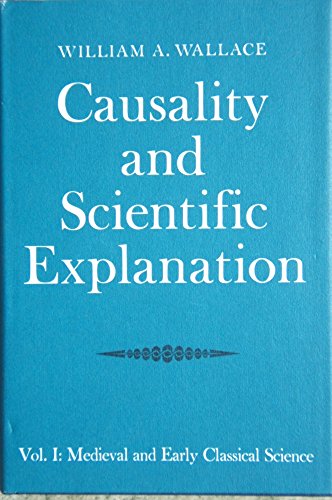 Stock image for Causality and Scientific Explanation, Vol. 1: Medieval and Early Classical Science for sale by Front Cover Books