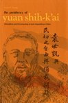 The Presidency of Yuan Shih-k'ai: Liberalism and Dictatorship in Early Republican China (Michigan...