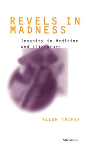 9780472089994: Revels in Madness: Insanity in Medicine and Literature (Corporealities: Discourses Of Disability)