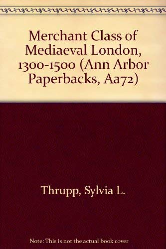 Imagen de archivo de The Merchant Class of Medieval London: 1300-1500 (Ann Arbor Paperbacks) a la venta por Bookmans