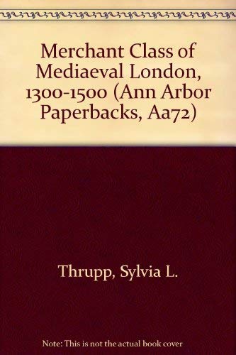 Stock image for The Merchant Class of Medieval London: 1300-1500 (Ann Arbor Paperbacks) for sale by Bookmans