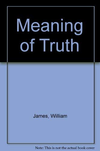 Meaning of Truth a Sequel to Pragmatism (9780472091621) by James W