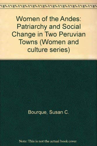 9780472093304: Women of the Andes: Patriarchy and Social Change in Two Peruvian Towns (Women and culture series)