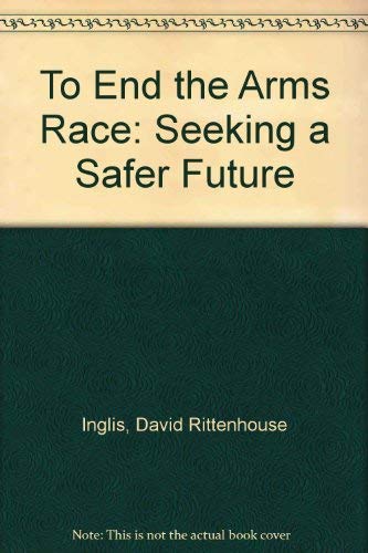 Imagen de archivo de To End the Arms Race : Seeking a Safe Future a la venta por Better World Books: West