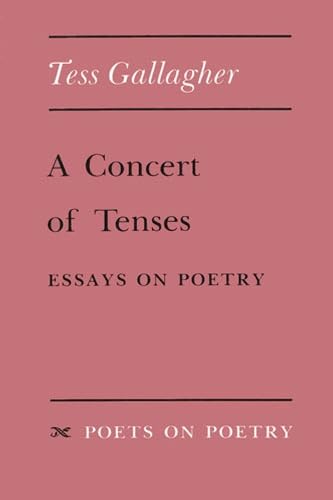 9780472093700: A Concert of Tenses: Essays on Poetry (Poets on Poetry)