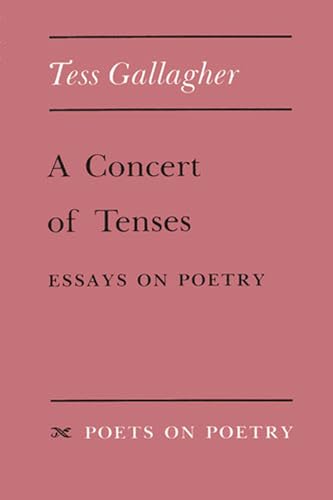 A Concert of Tenses: Essays on Poetry (Poets On Poetry) (9780472093700) by Gallagher