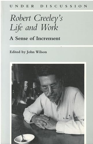 9780472093748: Robert Creeley's Life and Work: A Sense of Increment (Under Discussion)