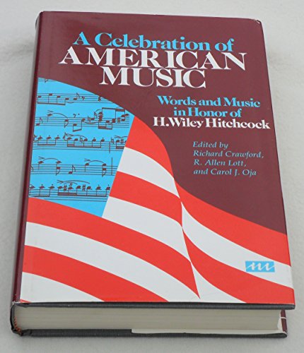 Stock image for A Celebration of American Music: Words and Music in Honor of H. Wiley Hitchcock for sale by ThriftBooks-Atlanta