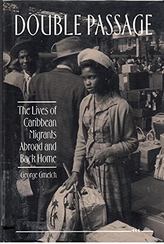 Double Passage: The Lives of Caribbean Migrants Abroad and Back Home (9780472094783) by Gmelch, George