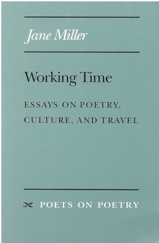 9780472094806: Working Time: Essays on Poetry, Culture and Travel (Poets on Poetry)