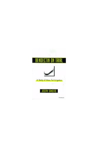 Bendectin on Trial: A Study of Mass Tort Litigation (9780472096015) by Sanders, Joseph