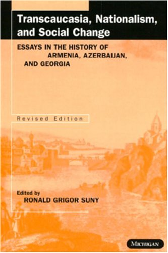 9780472096176: Transcaucasia, Nationalism, and Social Change: Essays in the History of Armenia, Azerbaijan, and Georgia