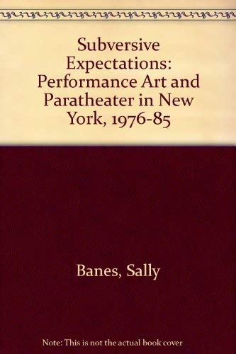 9780472096787: Subversive Expectations: Performance Art and Paratheater in New York, 1976-85