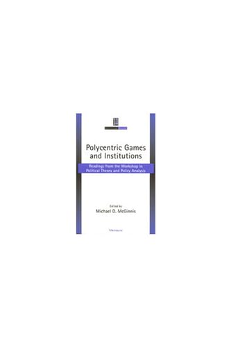 9780472097142: Polycentric Games and Institutions: Readings from the Workshop in Political Theory and Policy Analysis (Institutional Analysis)