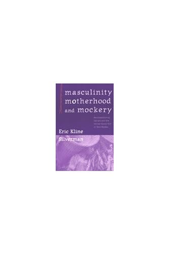 9780472097579: Masculinity, Motherhood, and Mockery: Psychoanalyzing Culture and the Iatmul Naven Rite in New Guinea
