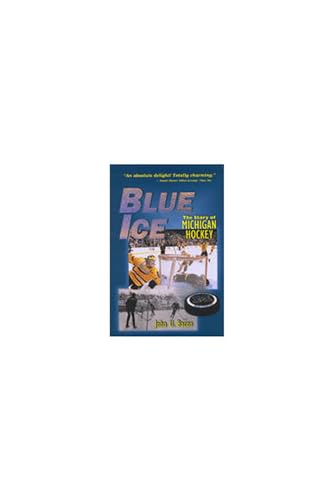 Stock image for Blue Ice: The Story of Michigan Hockey for sale by ThriftBooks-Dallas