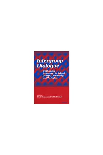 9780472097821: Intergroup Dialogue: Deliberative Democracy in School, College, Community, and Workplace