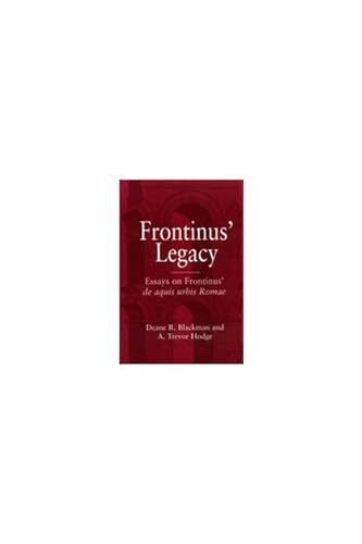 9780472097937: Frontinus' Legacy: Essays on Frontinus' De Aquis Urbis Romae