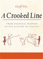 9780472099047: A Crooked Line: From Cultural History to the History of Society