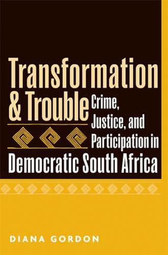 9780472099146: Transformation and Trouble: Crime, Justice and Participation in Democratic South Africa