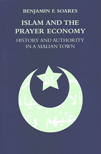 9780472099252: Islam And the Prayer Economy: History And Authority in a Malian Town