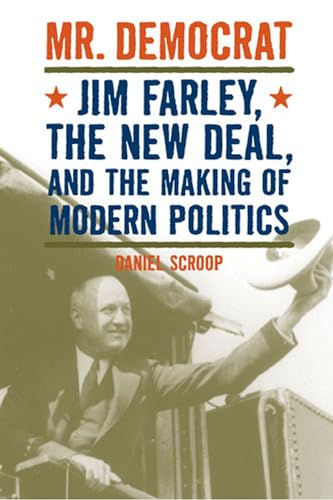 9780472099306: Mr. Democrat: Jim Farley, the New Deal, And the Making of Modern American Politics