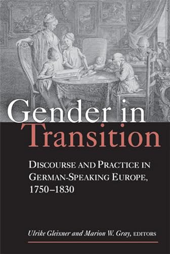 9780472099436: Gender in Transition: Discourse and Practice in German-Speaking Europe 1750-1830 (Social History, Popular Culture, and Politics in Germany)