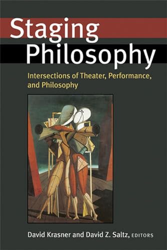 Stock image for Staging Philosophy Intersections of Theater, Performance, and Philosophy Theater TheoryTextPerformance for sale by PBShop.store US