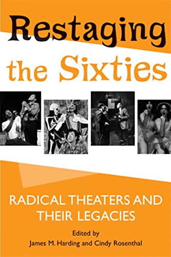 Stock image for Restaging the Sixties Radical Theaters and Their Legacies for sale by PBShop.store US