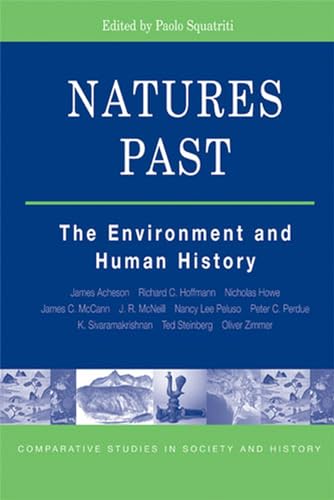 9780472099603: Natures Past: The Environment and Human History (Comparative Studies in Society & History)