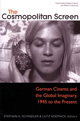 Beispielbild fr The Cosmopolitan Screen (Between the Local and the Global: Revisiting Sites of Postwar German Cinema) : German Cinema and the Global Imaginary, 1945 to the Present zum Verkauf von Better World Books