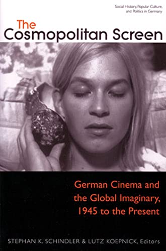 Stock image for The Cosmopolitan Screen (Between the Local and the Global: Revisiting Sites of Postwar German Cinema) : German Cinema and the Global Imaginary, 1945 to the Present for sale by Better World Books