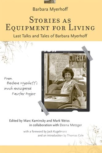 Stock image for Stories As Equipment for Living: Last Talks And Tales of Barbara Myerhoff for sale by Revaluation Books