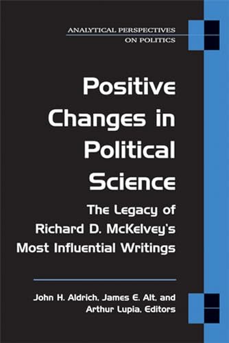 9780472099863: Positive Changes in Political Science: The Legacy of Richard D. McKelvey's Most Influential Writings (Analytical Perspectives on Politics)