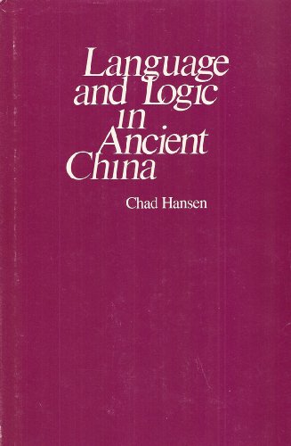 Stock image for Language and Logic in Ancient China (Michigan Studies on China) for sale by Powell's Bookstores Chicago, ABAA