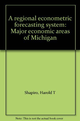 Stock image for A Regional Econometric Forecasting System: Major Economic Areas of Michigan for sale by BookDepart