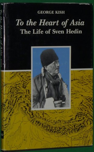 Beispielbild fr To the Heart of Asia: The Life of Sven Hedin zum Verkauf von Powell's Bookstores Chicago, ABAA
