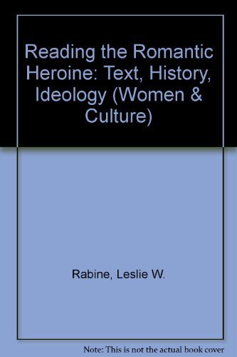 9780472100682: Reading the Romantic Heroine: Text, History, Ideology (Women & Culture S.)