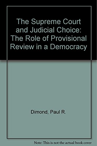 Beispielbild fr The Supreme Court and Judicial Choice : The Role of Provisional Review in a Democracy zum Verkauf von Better World Books