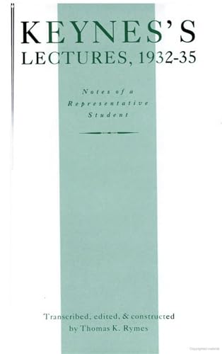 Imagen de archivo de Keynes's lectures, 1932-35, notes of a representative student : a synthesis of lecture notes taken by students at Keynes's lectures in the 1930s leading up to the publication of The general theory. Ex-Library. a la venta por Yushodo Co., Ltd.