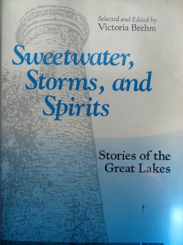 Stock image for Sweetwater, Storms, and Spirits: Stories of the Great Lakes for sale by Lowry's Books