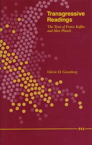 Transgressive Readings: The Texts of Franz Kafka and Max Planck (Studies In Literature And Science)