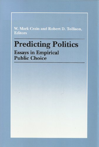 Stock image for Predicting Politics : Essays in Empirical Public Choice for sale by Better World Books